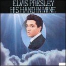 álbum His Hand in Mine de Elvis Presley