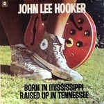 álbum Born in Mississippi, Raised Up in Tennessee de John Lee Hooker