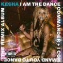 álbum I Am the Dance Commander + I Command You to Dance: The Remix Album de Kesha