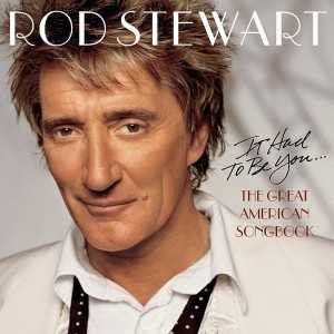 álbum It Had to Be You: The Great American Songbook de Rod Stewart