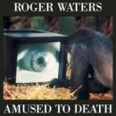 álbum Amused to Death de Roger Waters