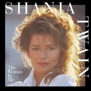 The Woman In Me - Shania Twain