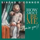 álbum How About I Be Me (And You Be You?) de Sinéad O'Connor