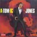 A-Tom-ic Jones - Tom Jones