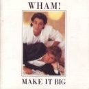 Make It Big - Wham!