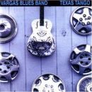 Vargas Blues Band: Texas Tango