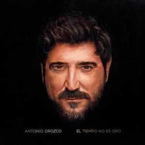 álbum El tiempo no es oro de Antonio Orozco álbum El tiempo no es oro de Antonio Orozco