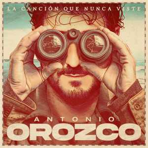 álbum La canción que nunca viste de Antonio Orozco álbum La canción que nunca viste de Antonio Orozco