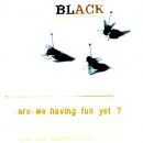 álbum Are We Having Fun Yet? de Black álbum Are We Having Fun Yet? de Black