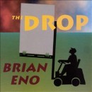 álbum The Drop de Brian Eno álbum The Drop de Brian Eno