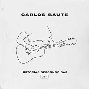 álbum Historias Desconocidas, Vol. 1 de Carlos Baute álbum Historias Desconocidas, Vol. 1 de Carlos Baute