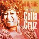 On Fire: The Essential - Celia Cruz