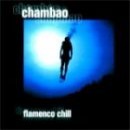 Flamenco Chill - Chambao