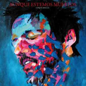 álbum Aunque Estemos Muertos de Coque Malla álbum Aunque Estemos Muertos de Coque Malla