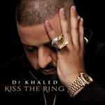 Kiss The Ring - DJ Khaled