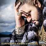 álbum Suffering From Success de DJ Khaled álbum Suffering From Success de DJ Khaled