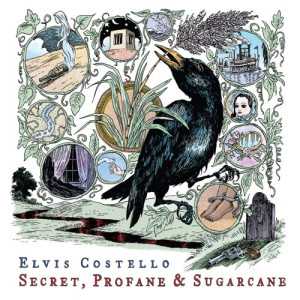 álbum Secret, Profane & Sugarcane de Elvis Costello álbum Secret, Profane & Sugarcane de Elvis Costello