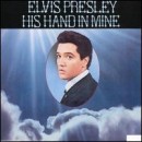 His Hand in Mine - Elvis Presley