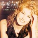 It Matters to Me - Faith Hill