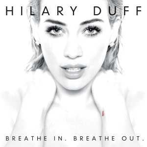 álbum Breathe In. Breathe Out. de Hilary Duff álbum Breathe In. Breathe Out. de Hilary Duff