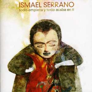 álbum Todo Empieza Y Todo Acaba En Ti de Ismael Serrano álbum Todo Empieza Y Todo Acaba En Ti de Ismael Serrano