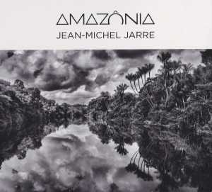 álbum Amazônia de Jean-Michel Jarre álbum Amazônia de Jean-Michel Jarre