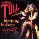 álbum Nothing Is Easy: Live at the Isle of Wight 1970 de Jethro Tull