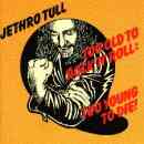 álbum Too Old to Rock 'n' Roll: Too Young to Die! de Jethro Tull álbum Too Old to Rock 'n' Roll: Too Young to Die! de Jethro Tull