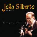 álbum Ao Vivo, Eu Sei Que Vou Te Amar de João Gilberto