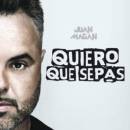 Quiero Que Sepas - Juan Magán