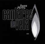 Cantares De Vela - Juan Perro