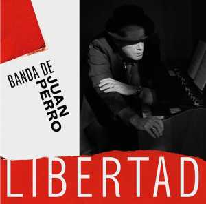 álbum Libertad de Juan Perro álbum Libertad de Juan Perro