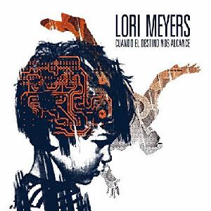 Cuando El Destino Nos Alcance - Lori Meyers