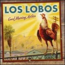 álbum Good Morning Aztlán de Los Lobos álbum Good Morning Aztlán de Los Lobos