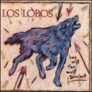 álbum How Will the Wolf Survive? de Los Lobos álbum How Will the Wolf Survive? de Los Lobos