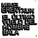 álbum El Último Vuelo Del Hombre Bala de Mikel Erentxun