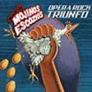 Opera rock triunfo - Mojinos Escozíos