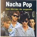 Una décima de segundo - Nacha Pop