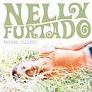 Whoa, Nelly! - Nelly Furtado