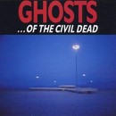 Ghosts ... Of The Civil Dead - Nick Cave