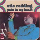 Pain in My Heart - Otis Redding