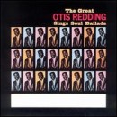 The Great Otis Redding Sings Soul Ballads - Otis Redding