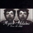 Love Is Hell - Ryan Adams