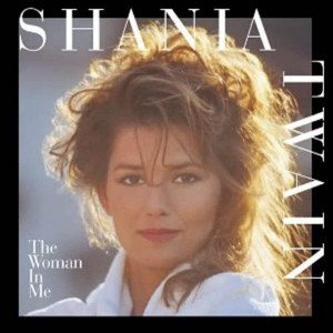 The Woman In Me - Shania Twain