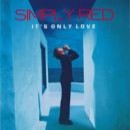 It's Only Love - Simply Red