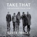 Never Forget: The Ultimate Collection - Take That