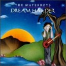 Dream Harder - The Waterboys