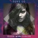 Queen Of The Clouds - Tove Lo