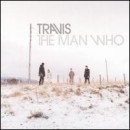 The Man Who - Travis